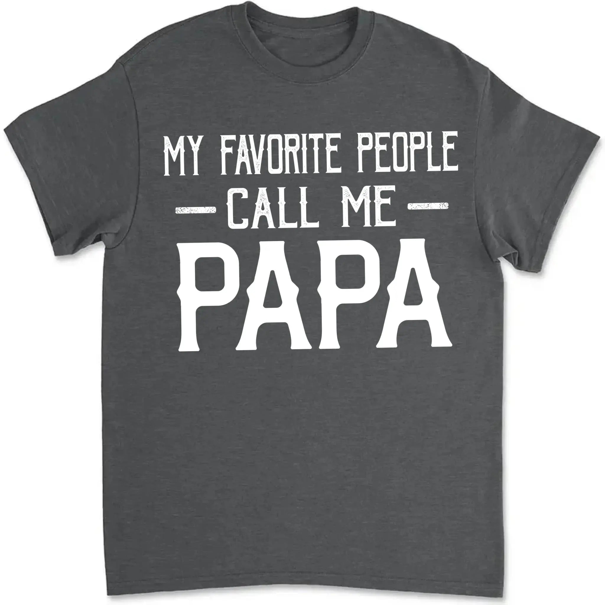 Personalized My Favorite People Call Me Papa Shirt – Custom Dad, Grandpa, Kid Name Tee