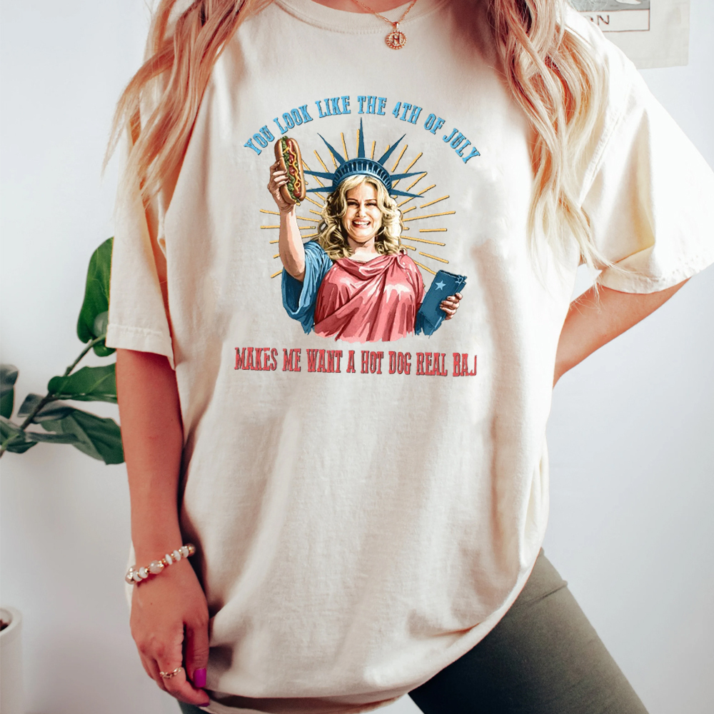 You Look Like The 4th Of July TEE