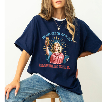 You Look Like The 4th Of July TEE