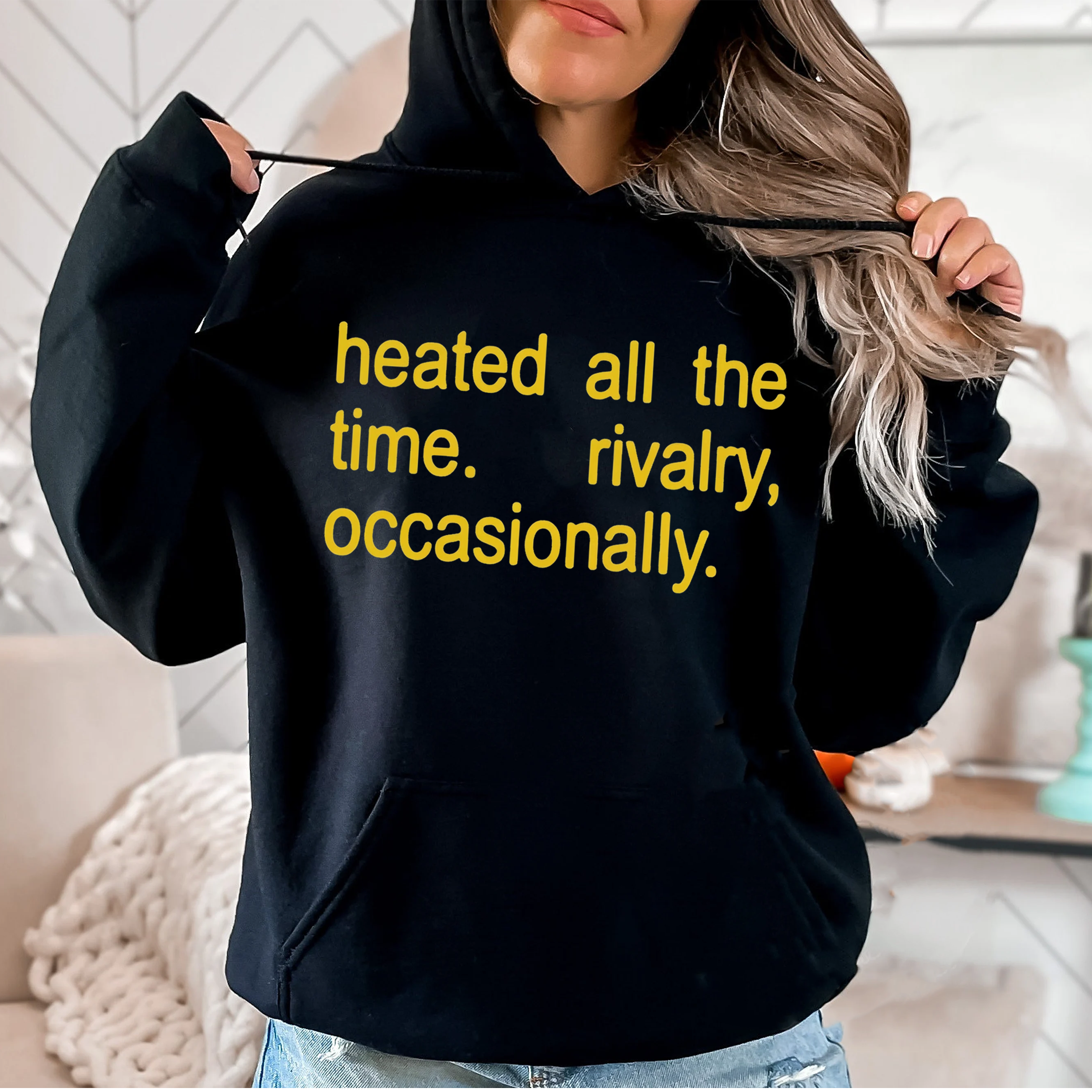 Heated All The Time Rivalry Occasionally  Unisex Shirt/Crewneck/Hoodie