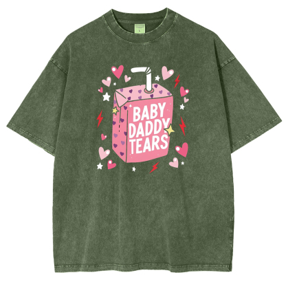 Baby Daddy Tears Funny Valentine's Heart Unisex Washed T-Shirt