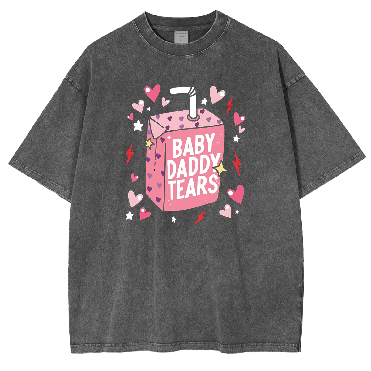 Baby Daddy Tears Funny Valentine's Heart Unisex Washed T-Shirt