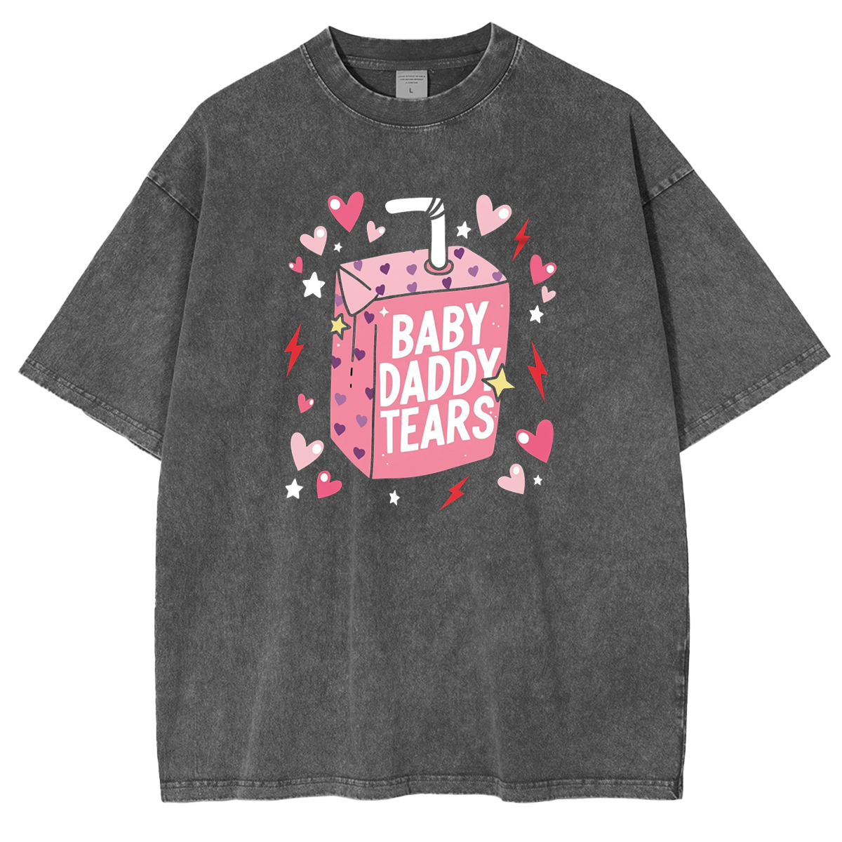 Baby Daddy Tears Funny Valentine's Heart Unisex Washed T-Shirt
