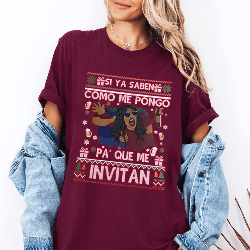 SI YA SABEN COMO ME PONGO PA' QUE ME INVITAN Unisex T-shirt/Crewneck/Hoodie