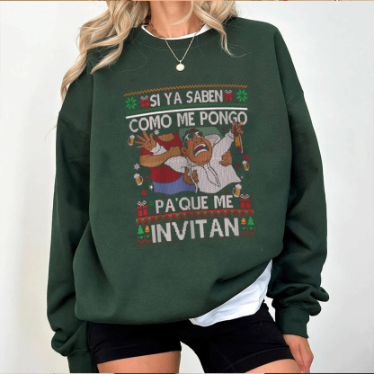 Si ya saben como me pongo pa'que me invitan Unisex T-shirt/Crewneck/Hoodie