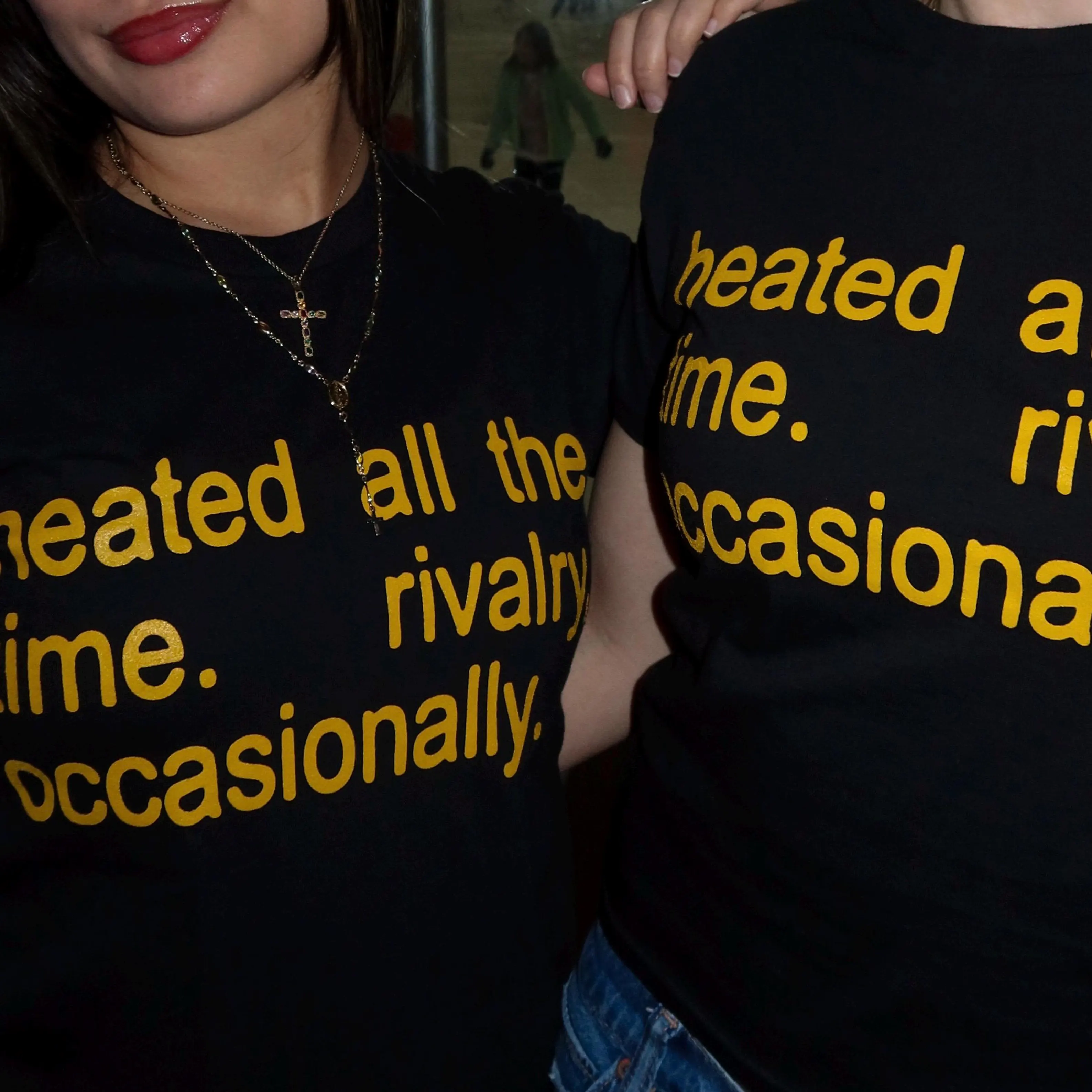 Heated All The Time Rivalry Occasionally  Unisex Shirt/Crewneck/Hoodie
