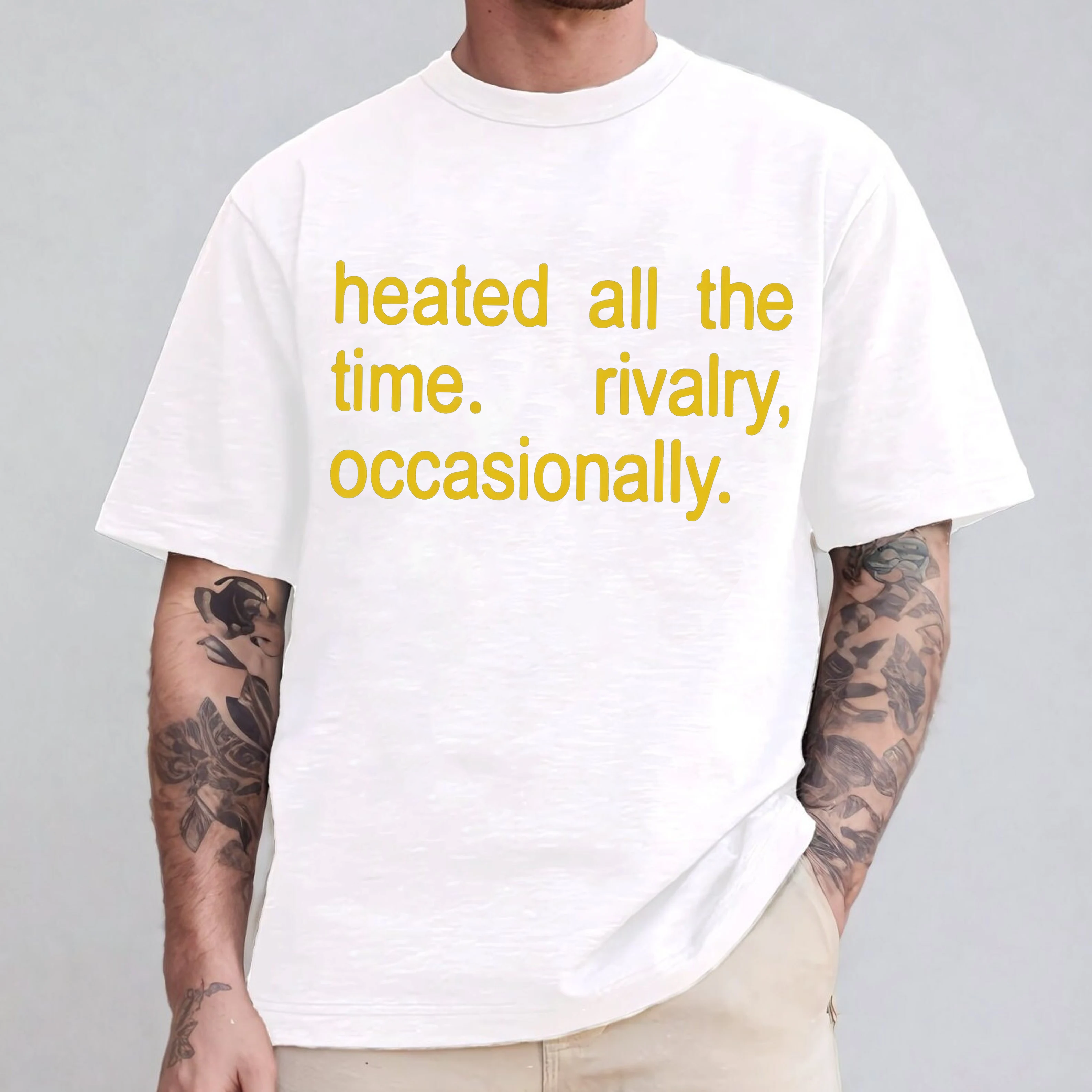 Heated All The Time Rivalry Occasionally  Unisex Shirt/Crewneck/Hoodie