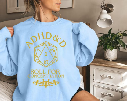 ADHD&D Roll For Concentration Shirt/Crewneck/Hoodie
