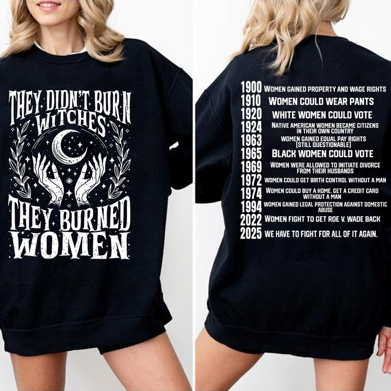 2025 They Didn't Burn Witches They Burned Women Unisex T-shirt/Crewneck/Hoodie