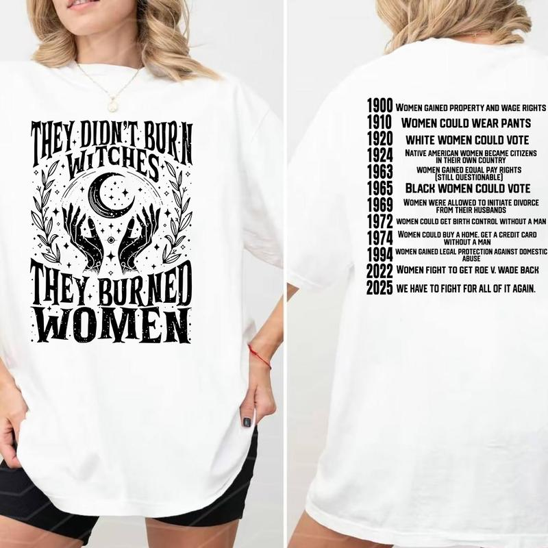 2025 They Didn't Burn Witches They Burned Women Unisex T-shirt/Crewneck/Hoodie