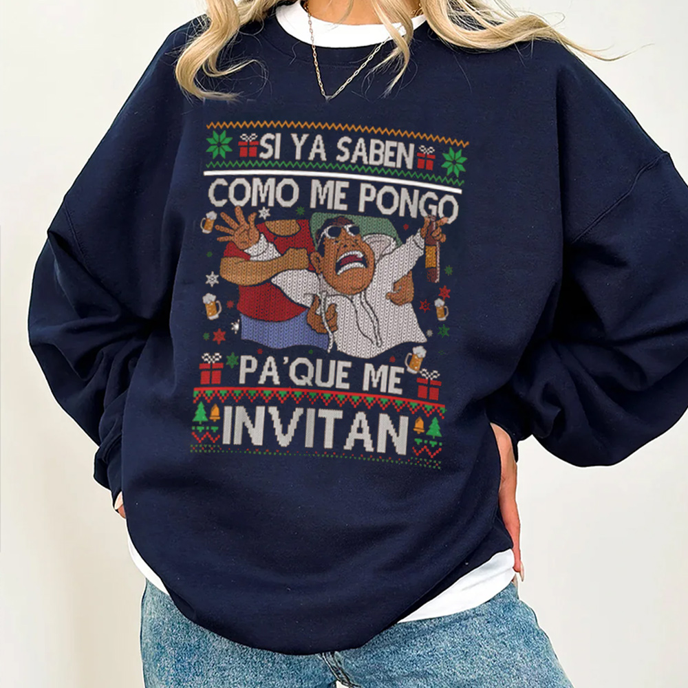 Si ya saben como me pongo pa'que me invitan Unisex T-shirt/Crewneck/Hoodie