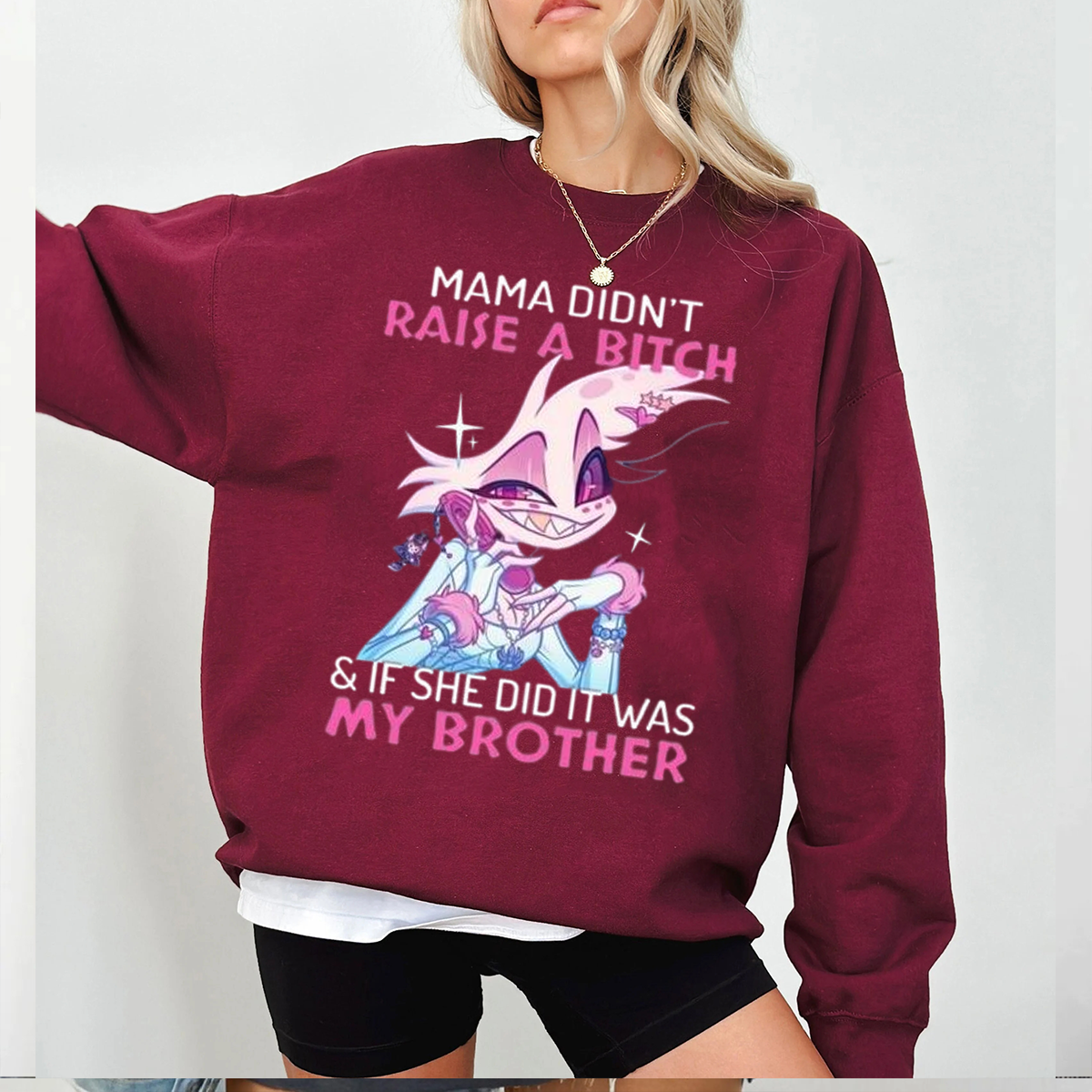 Angel Dust Mama Didn't Raise A Bitch And If She Did It Was My Brother Unisex T-shirt/Crewneck/Hoodie