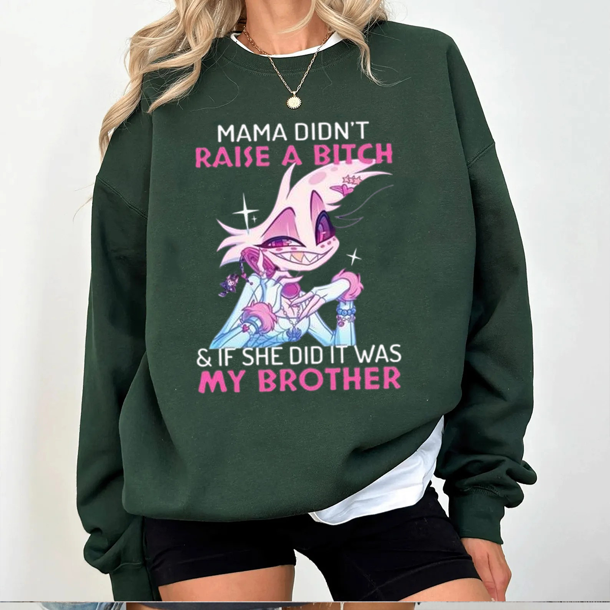 Angel Dust Mama Didn't Raise A Bitch And If She Did It Was My Brother Unisex T-shirt/Crewneck/Hoodie
