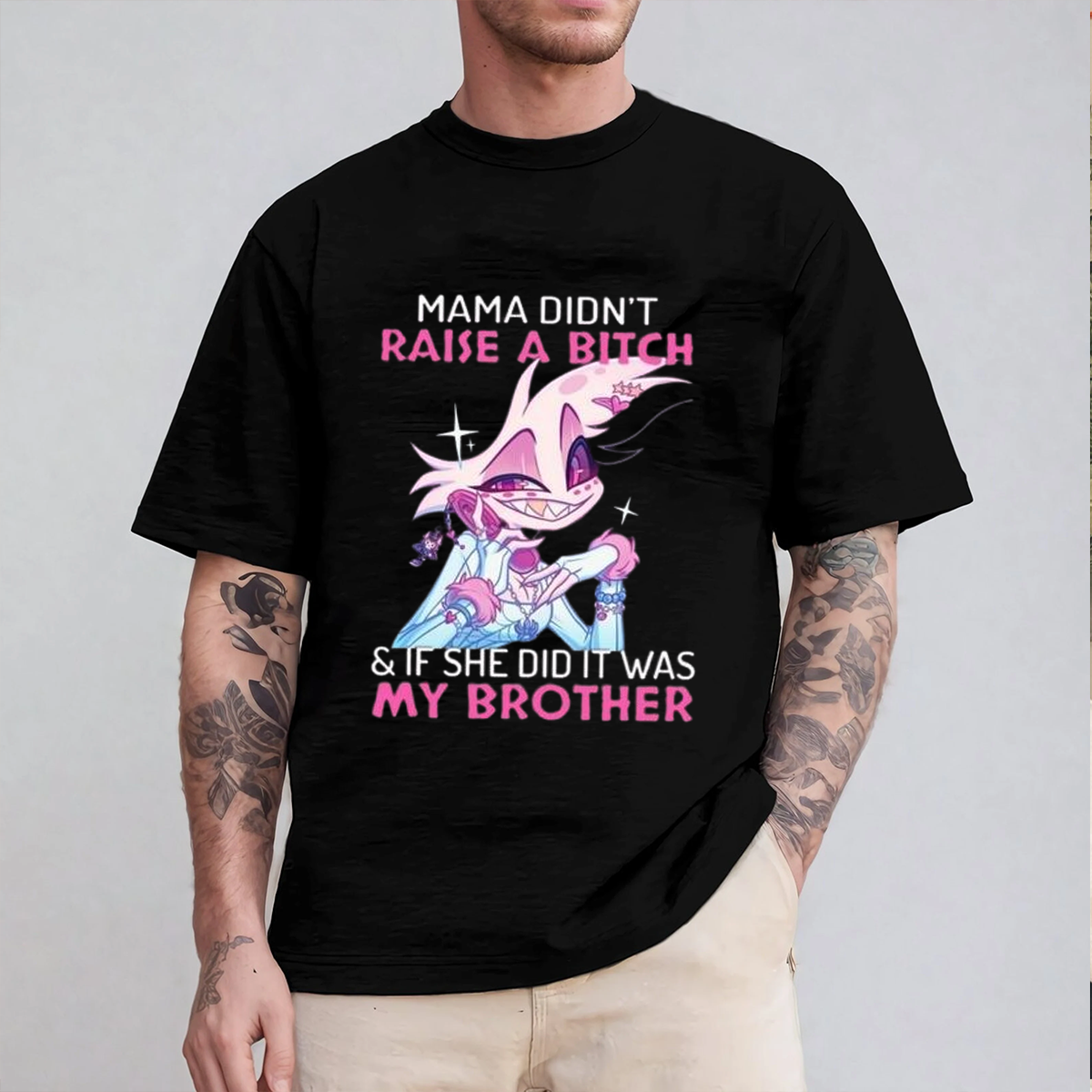 Angel Dust Mama Didn't Raise A Bitch And If She Did It Was My Brother Unisex T-shirt/Crewneck/Hoodie
