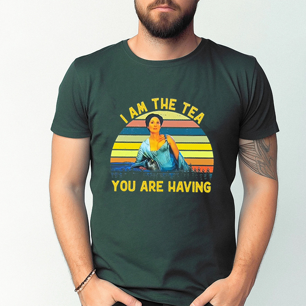 I AM THE TEA YOU ARE HAVING Unisex T-shirt/Crewneck/Hoodie