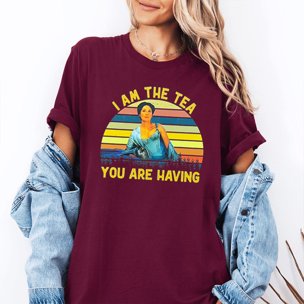 I AM THE TEA YOU ARE HAVING Unisex T-shirt/Crewneck/Hoodie