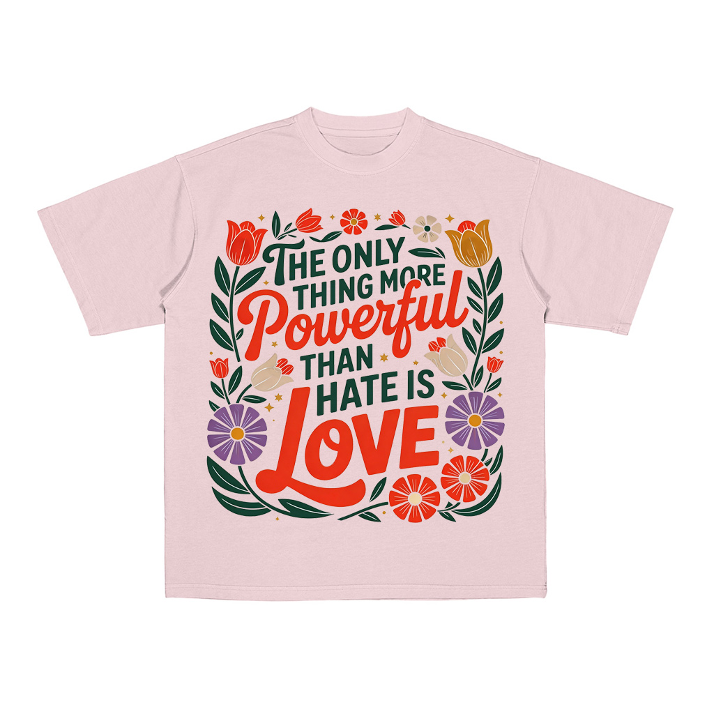 The Only Thing More Powerful Than Hate Is Love Oversized T-shirt/Crewn