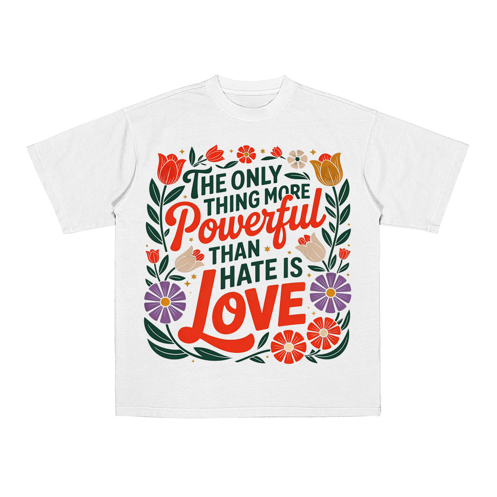 The Only Thing More Powerful Than Hate Is Love Oversized T-shirt/Crewn