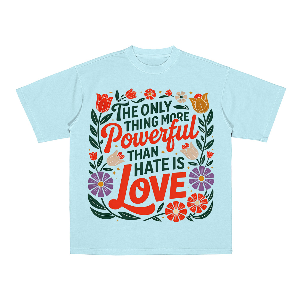 The Only Thing More Powerful Than Hate Is Love Oversized T-shirt/Crewn