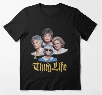 Golden Girl Thug Life Gift For Mother??s Day Shirt