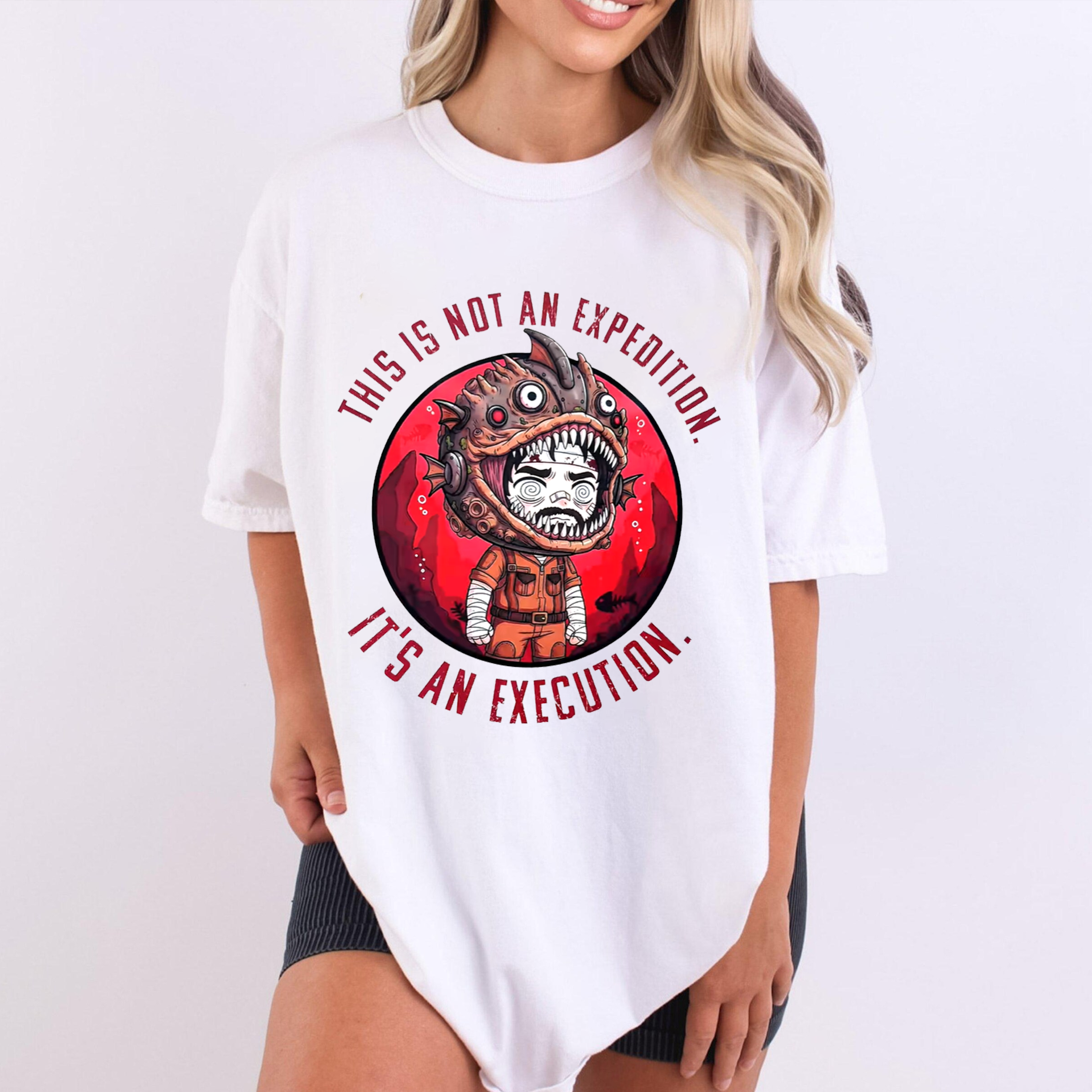 THIS IS NOT AN EXPEDITION. IT'S AN EXECUTION.Iron Lung Unisex Shirt/Crewneck/Hoodie