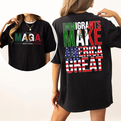 Mexican Immigrants Make America Great T-Shirt