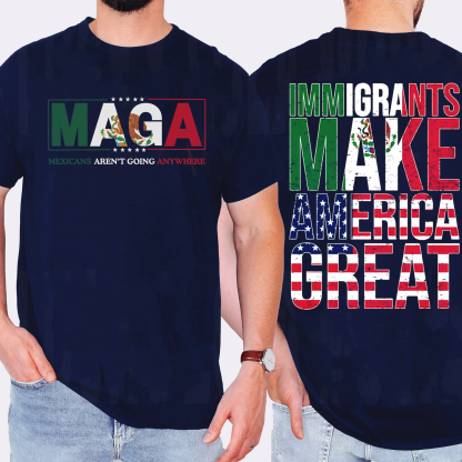 Mexican Immigrants Make America Great T-Shirt