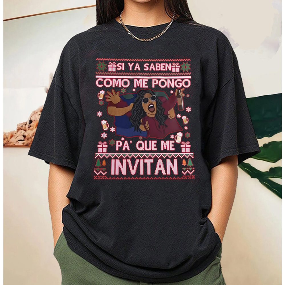 SI YA SABEN COMO ME PONGO PA' QUE ME INVITAN Unisex T-shirt/Crewneck/Hoodie