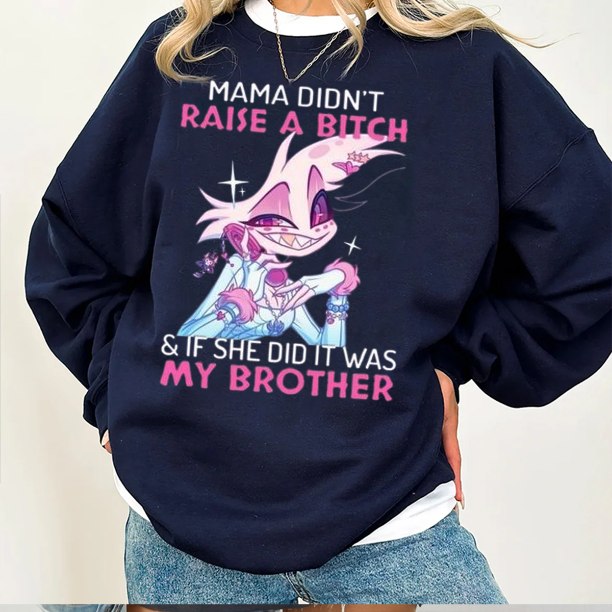 Angel Dust Mama Didn't Raise A Bitch And If She Did It Was My Brother Unisex T-shirt/Crewneck/Hoodie