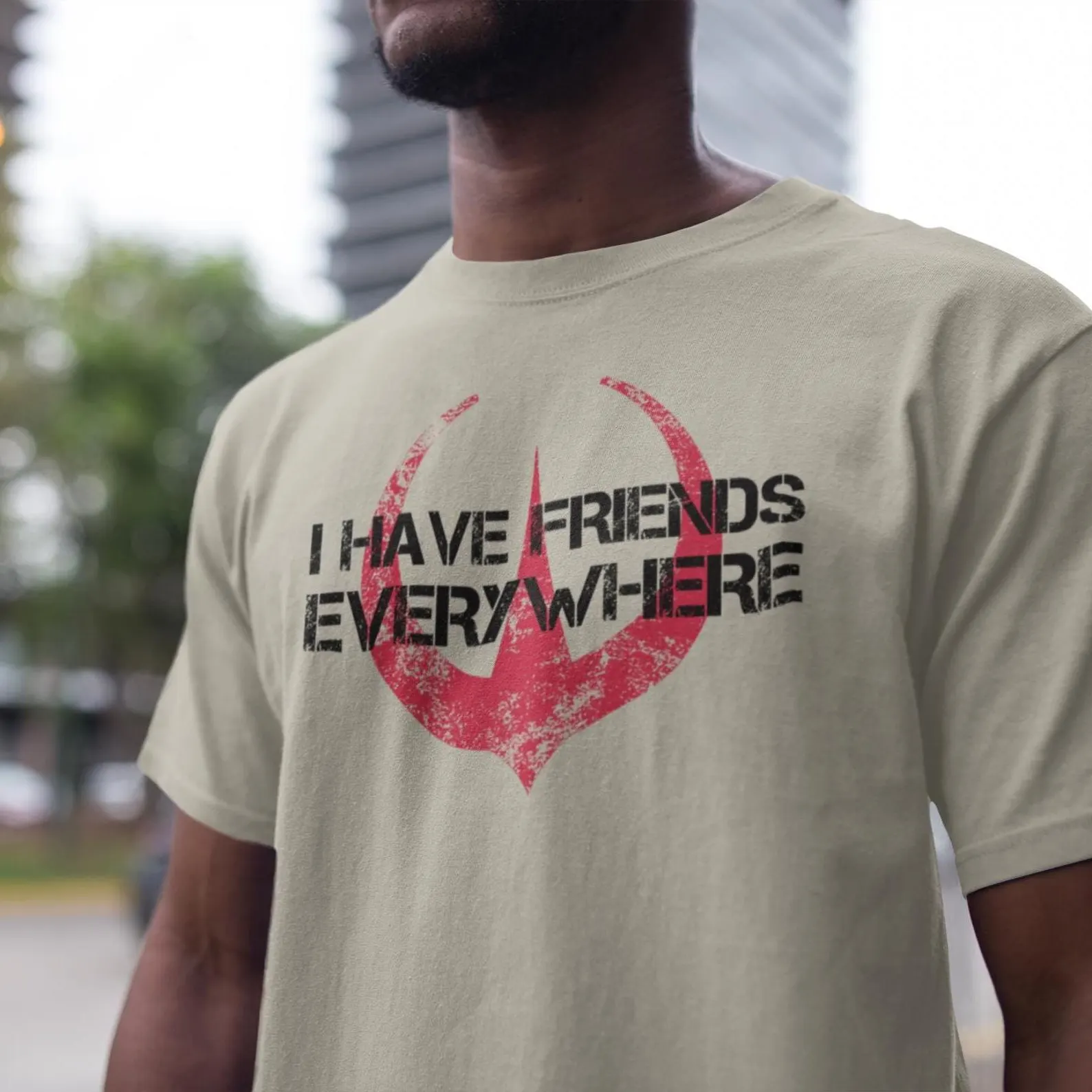 A unisex T-shirt that says "I have friends everywhere"