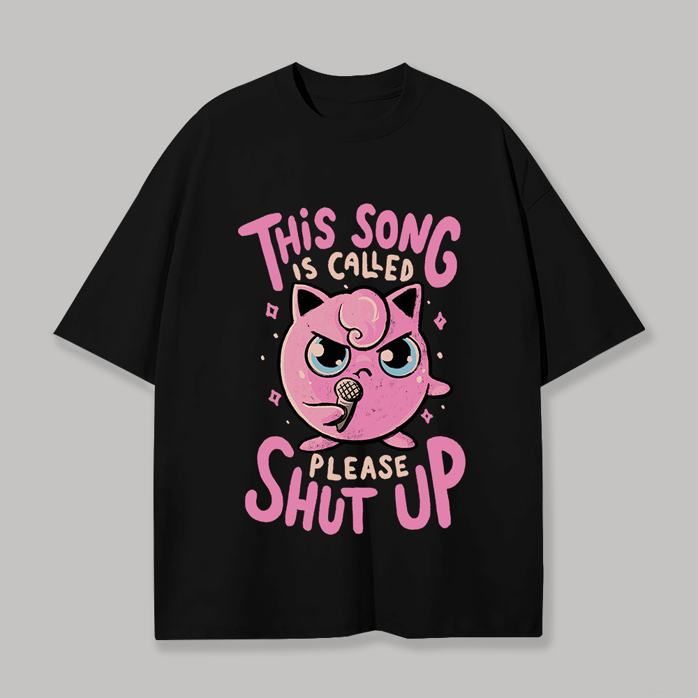  Jigglypuff This Song Is Called Please Shut Up Printed Unisex Oversized T-shirt Image - 1