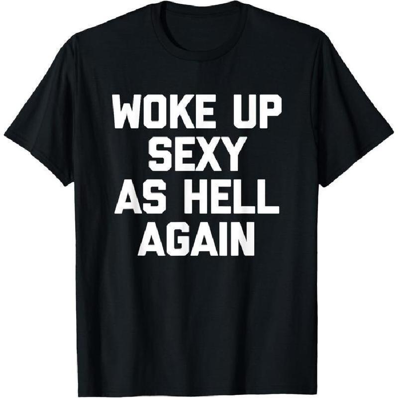 Woke Up Sexy As Hell Again Feeling Beautiful Self-Love Humor T-Shirt - Black - 3XL - image 6