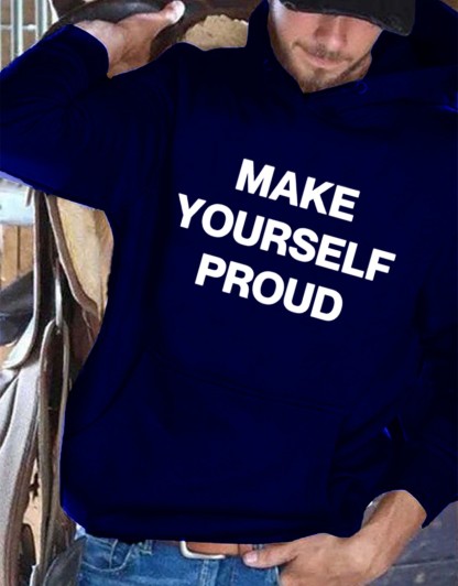 Make Yourself Proud Print Casual Hoodie