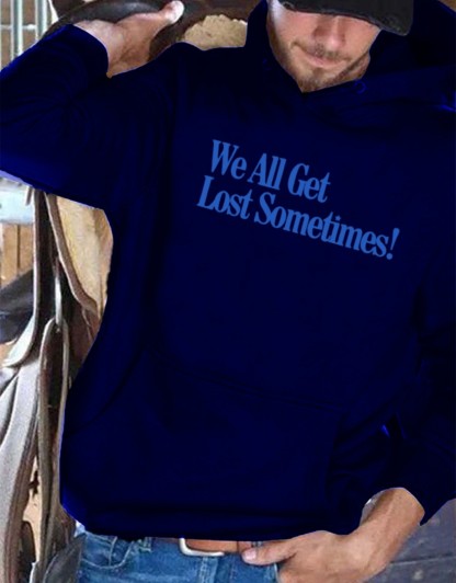 We All Get Lost Sometimes Aesthetic Print Casual Hoodie