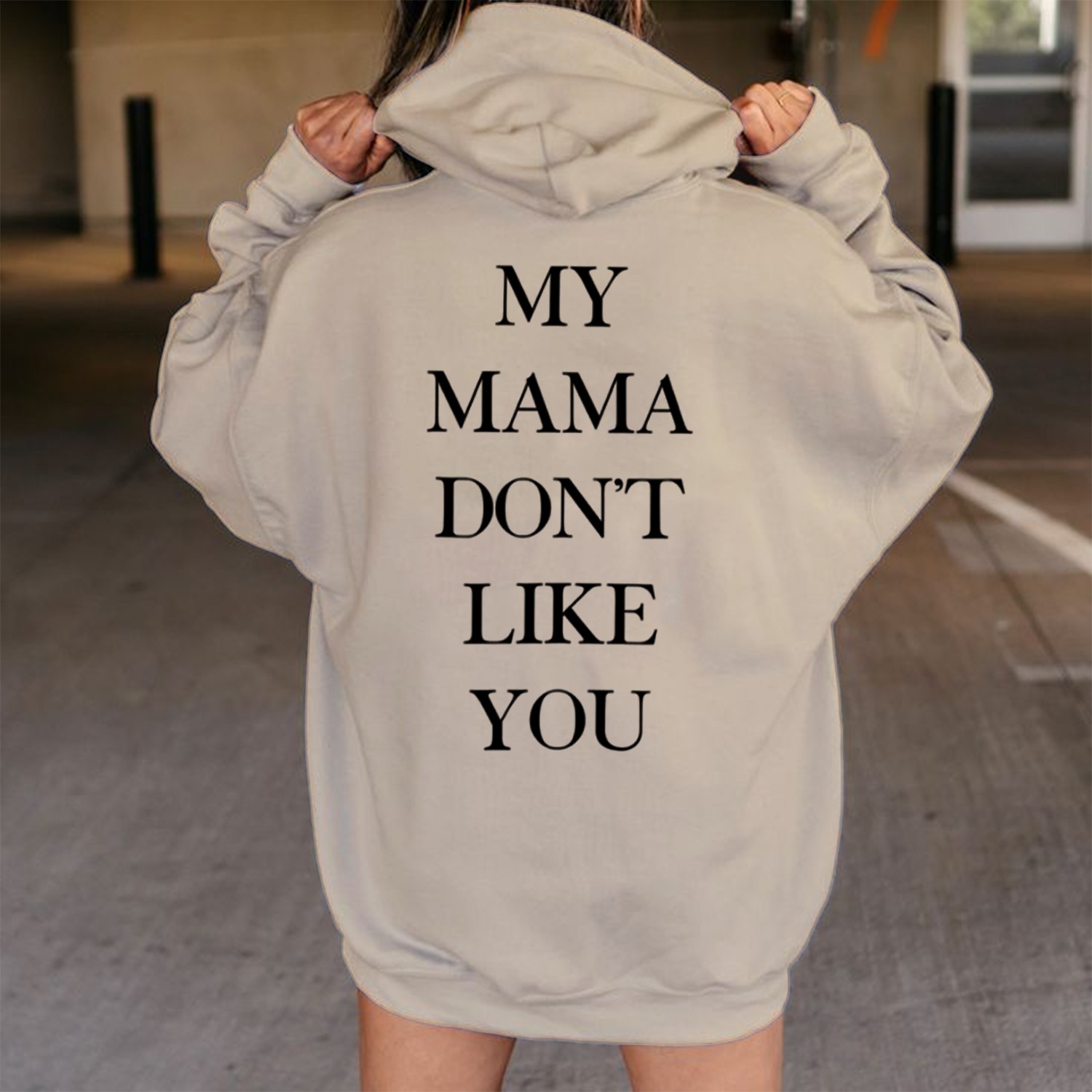 My Mama Don't Like You Print Casual Hoodie
