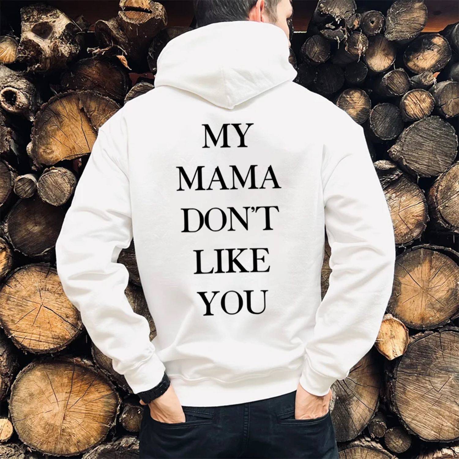 My Mama Don't Like You Print Casual Hoodie