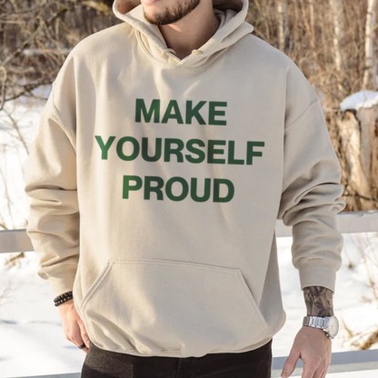 Make Yourself Proud Print Casual Hoodie