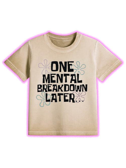 One Mental Breakdown Later Washed Slim Tshirt