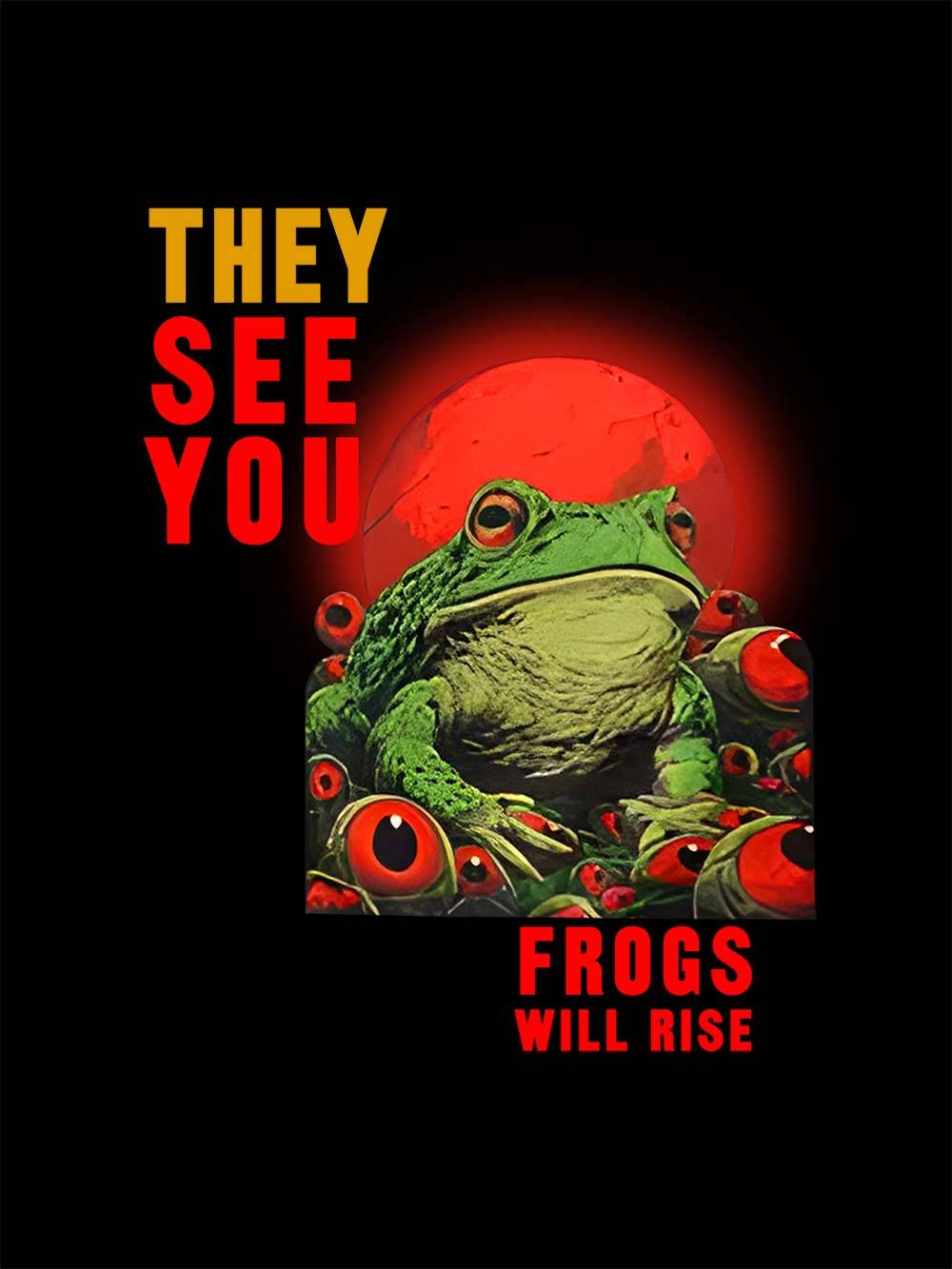 They See You: Frogs Will Rise Washed Tshirt