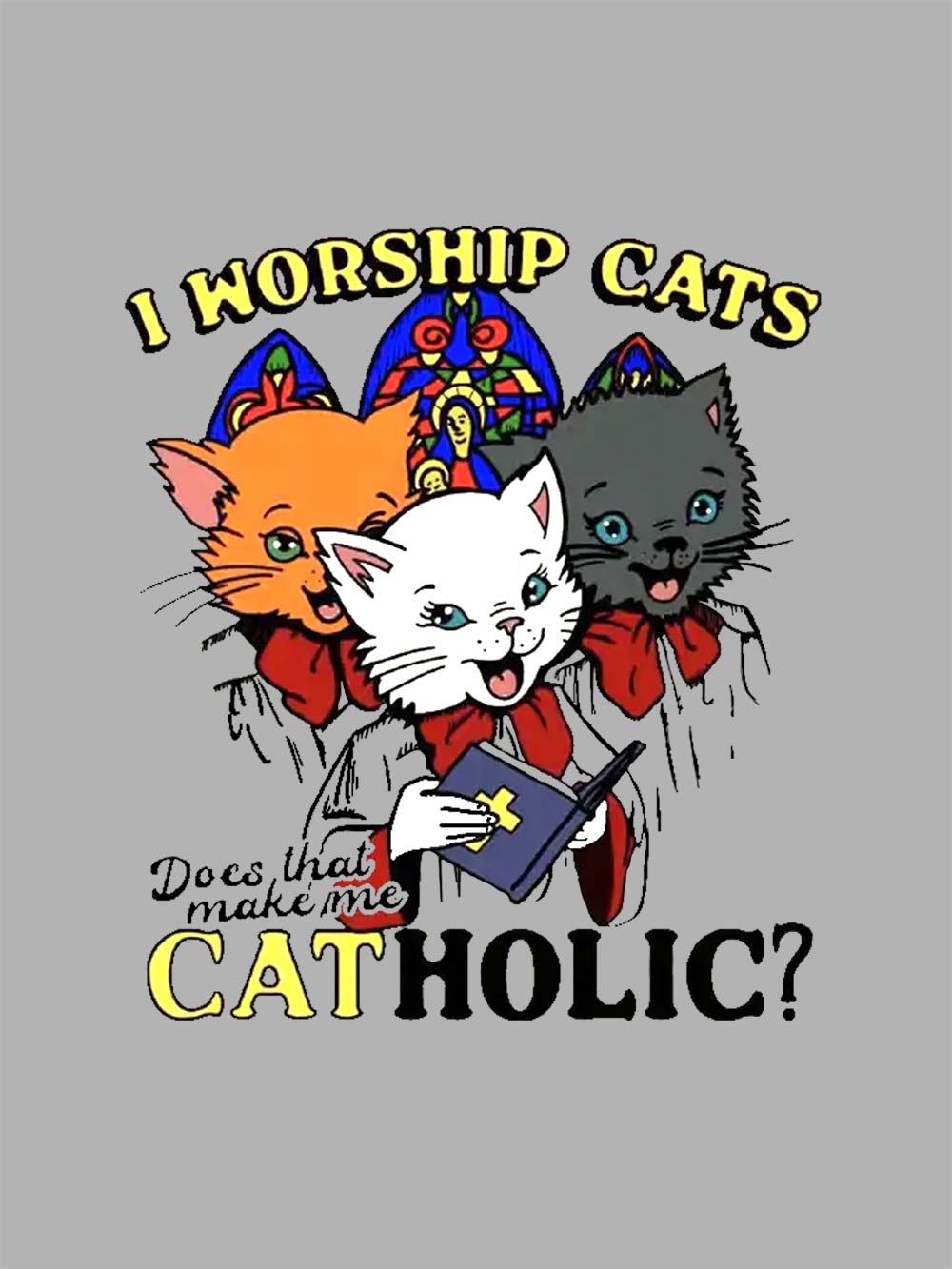 I Worship Cats: Does That Make Me Catholic? Washed Tshirt