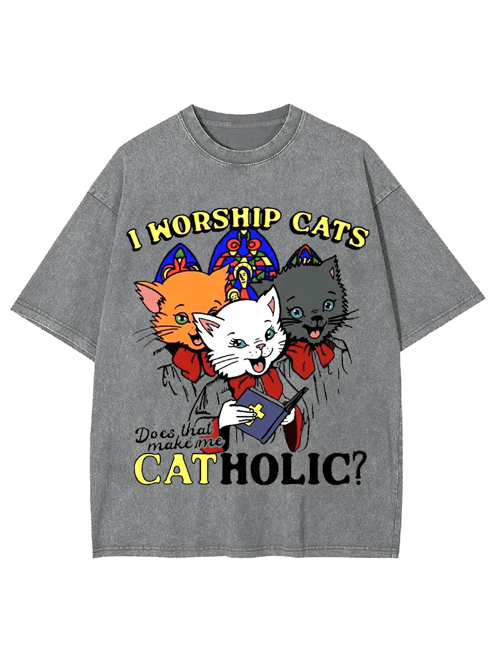 I Worship Cats: Does That Make Me Catholic? Washed Tshirt
