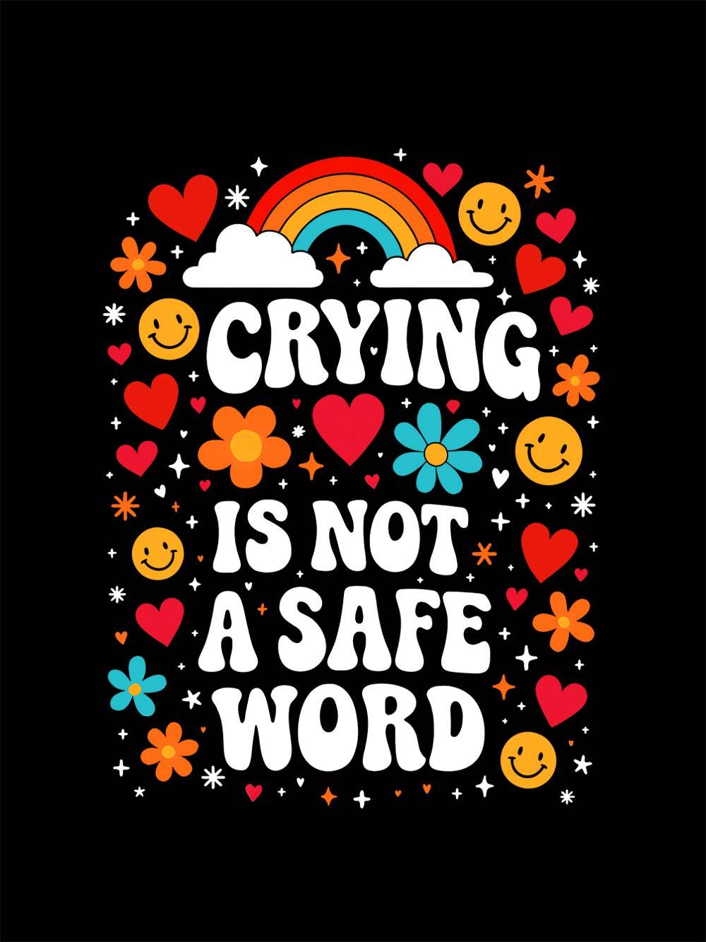 Crying Is Not A Safe Word Washed Tshirt