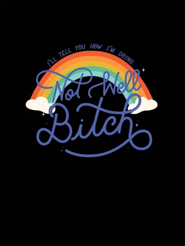 Not Well, Bitch Washed Tshirt
