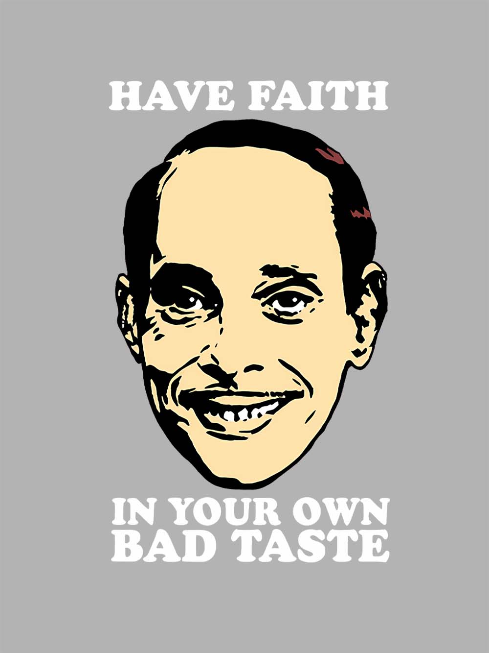 Have Faith In Your Own Bad Taste Washed Tshirt