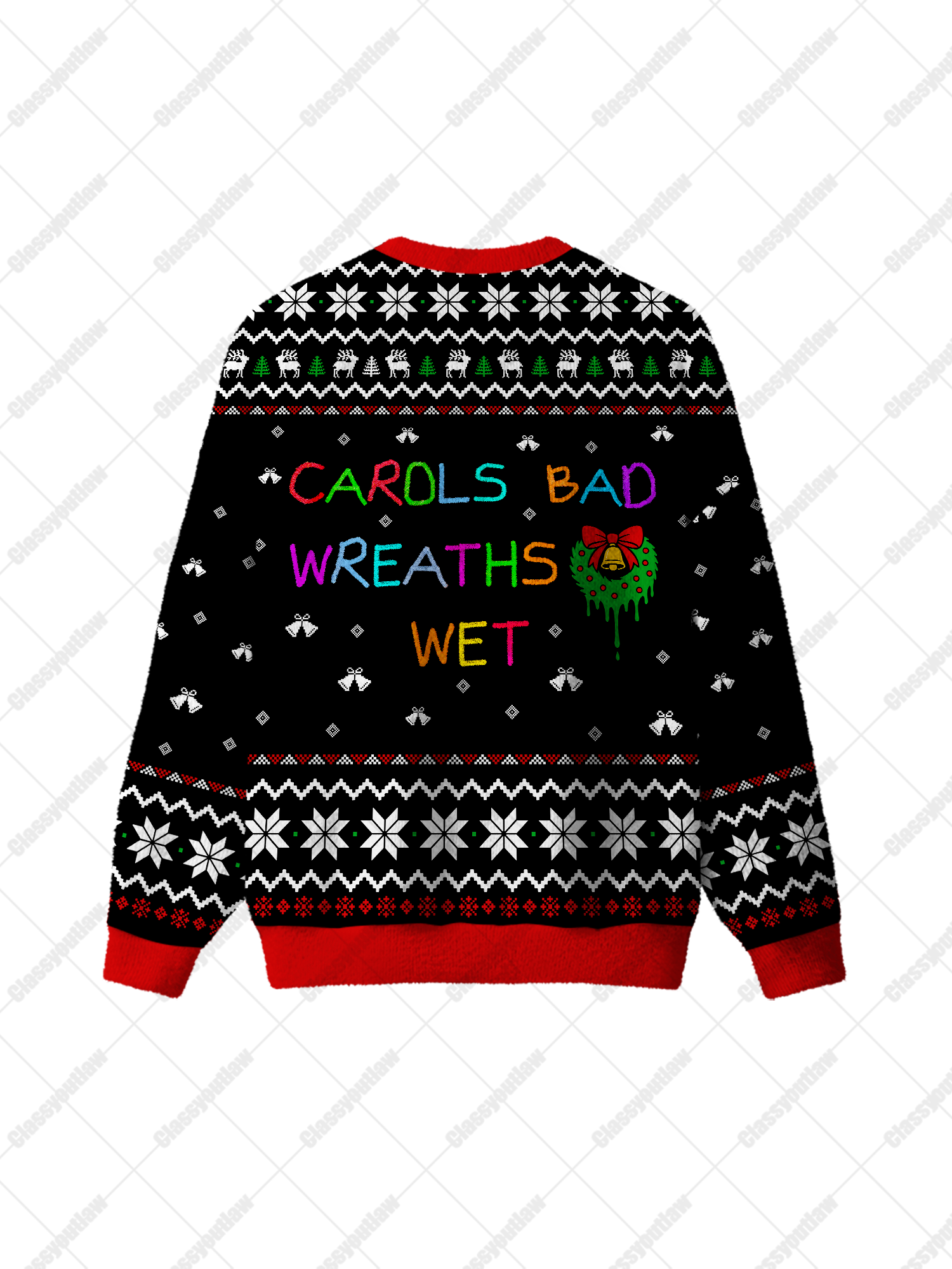 CAROLS BAD WREATHS WET UGLY CHRISTMAS SWEATSHIRT