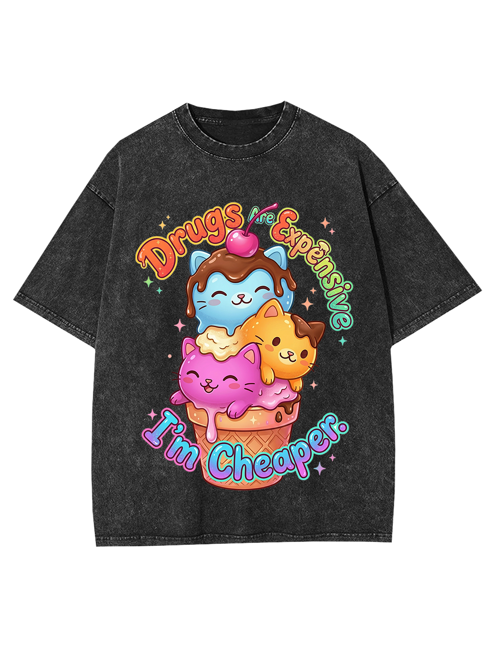 Drugs are expensive, I’m cheaper Washed Tshirt