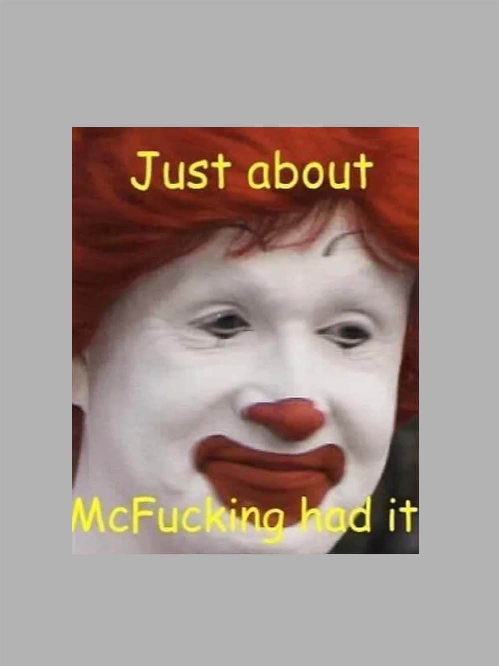 Just about McFucking had it Washed Tshirt