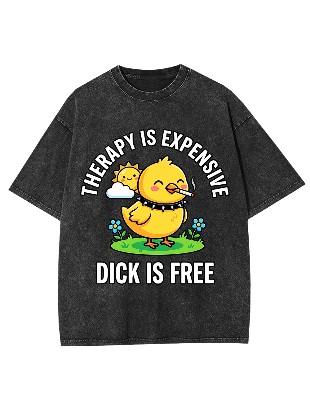 THERAPY IS EXPENSIVE DICK IS FREE WASHED TSHIRT