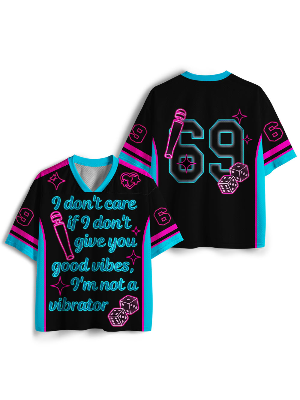 I DON’T CARE IF I DON’T GIVE YOU GOOD VIBES I’M NOT A VIBRATOR MESH JERSEY