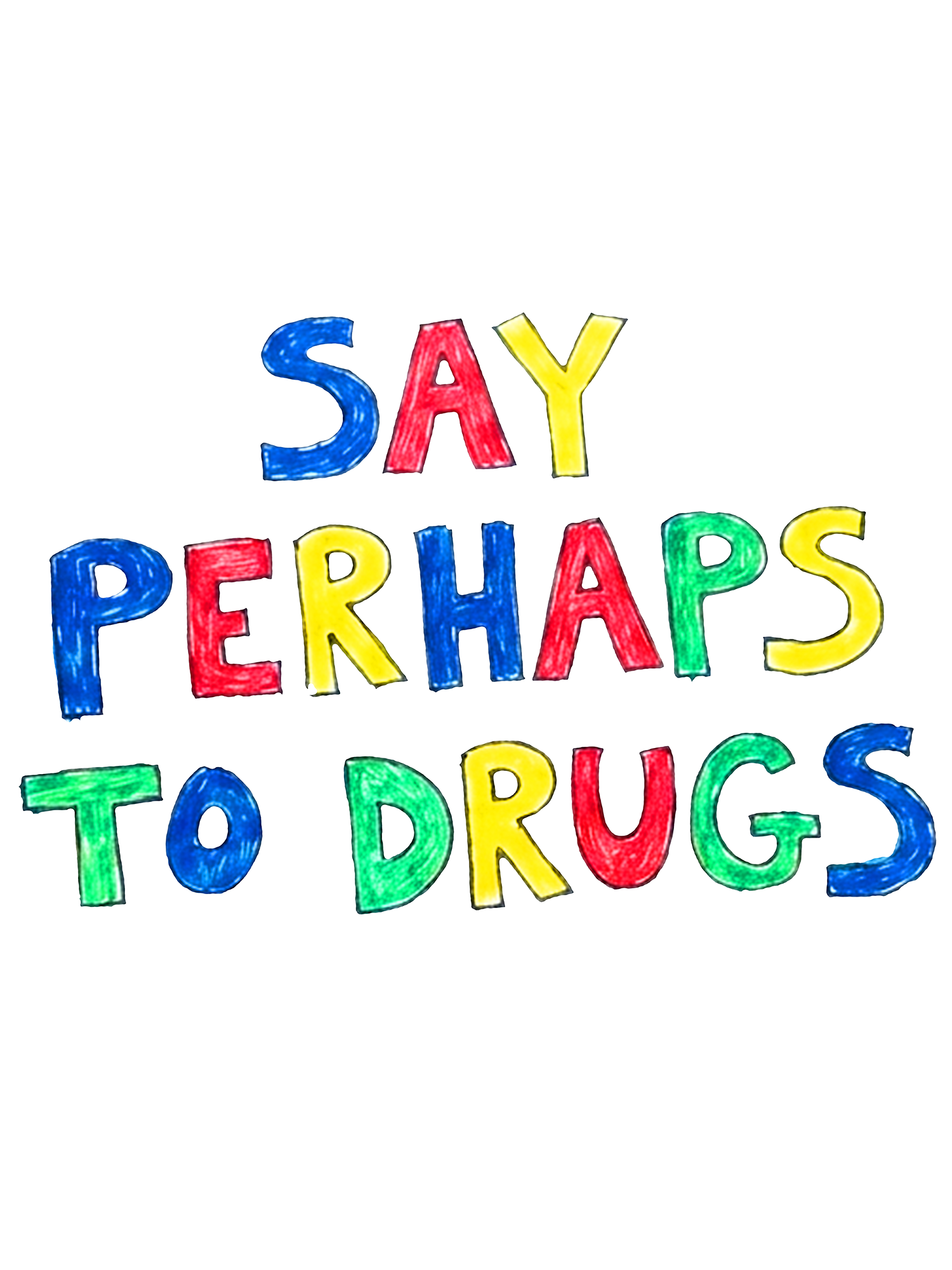 SAY PERHAPS TO DRUGS WASHED TSHIRT